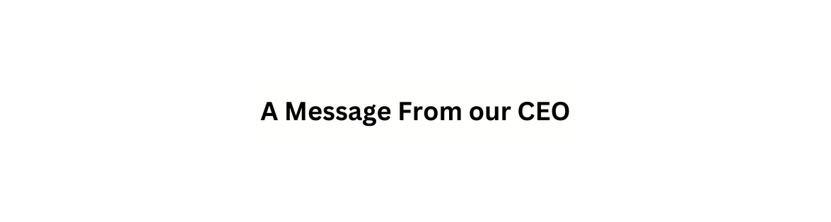 A Message From our CEO